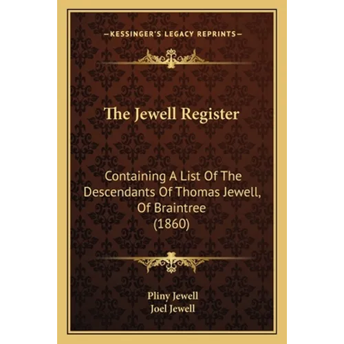 The Jewell Register: Containing A List Of The Descendants Of Thomas Jewell, Of Braintree (1860) - Paperback