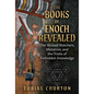 The Books of Enoch Revealed: The Wicked Watchers, Metatron, and the Fruits of Forbidden Knowledge - Paperback