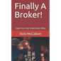 Finally A Broker!: Open Your Own Real Estate Office - Paperback