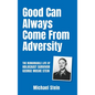 Good Can Always Come From Adversity - Hardcover