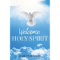 Welcome Holy Spirit - Paperback