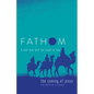 Fathom Bible Studies: The Coming of Jesus Student Journal (2 Samuel, Jeremiah, Isaiah, Ezekiel, Matthew, Luke): A Deep Dive Into the Story of God - Paperback
