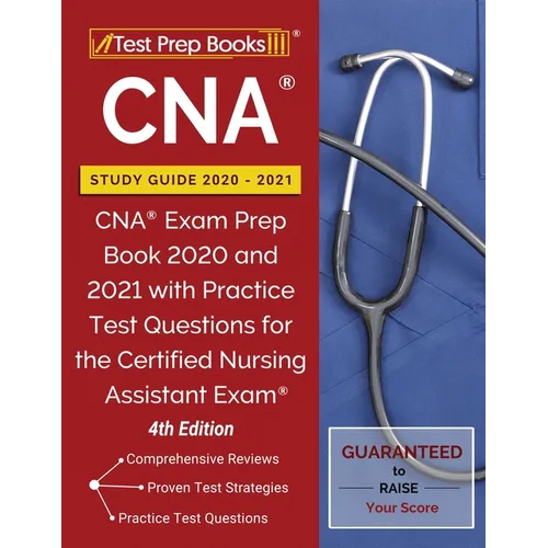 CNA Study Guide 2020-2021: CNA Exam Prep Book 2020 and 2021 with Practice Test Questions for the Certified Nursing Assistant Exam [4th Edition] - Paperback