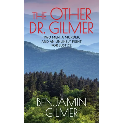The Other Dr. Gilmer: Two Men, a Murder, and an Unlikely Fight for Justice - Library Binding