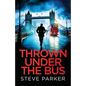 Thrown Under the Bus: an absolutely gripping crime thriller full of twists - Paperback