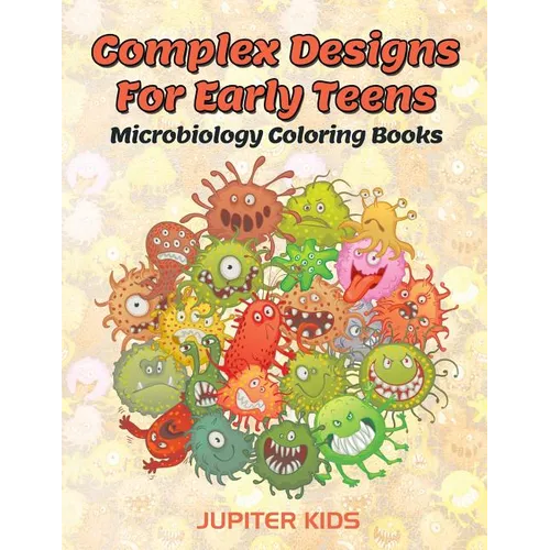 Complex Designs For Early Teens: Microbiology Coloring Books - Paperback