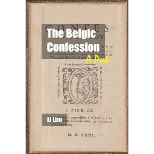 The Belgic Confession: A Peek - Paperback