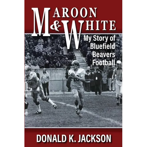 Maroon & White: My Story of Bluefield Beavers Football - Paperback
