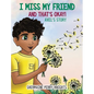 I Miss My Friend And That's Okay: Axel's Story - Hardcover