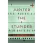 Jupiter the Stupider - Paperback