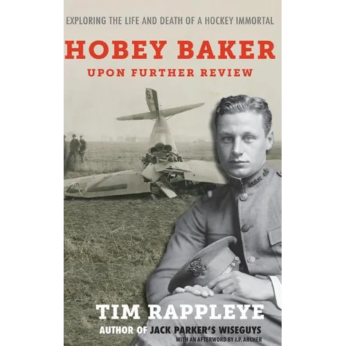 Hobey Baker: Upon Further Review: Exploring the Life and Death of a Hockey Immortal - Hardcover