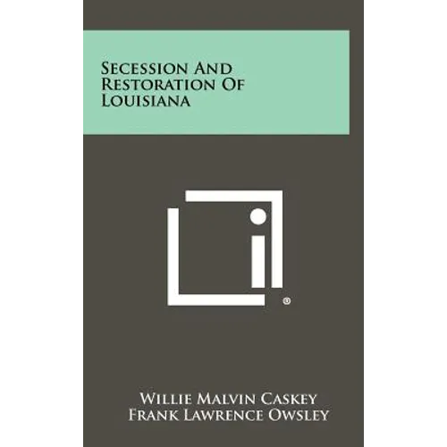 Secession And Restoration Of Louisiana - Hardcover