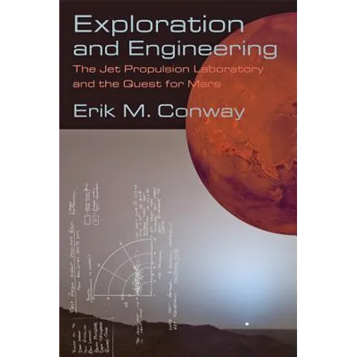 Exploration and Engineering: The Jet Propulsion Laboratory and the Quest for Mars - Paperback