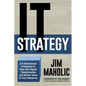 IT Strategy: A 3-Dimensional Framework to Plan Your Digital Transformation and Deliver Value to Your Enterprise - Paperback