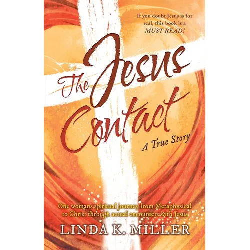 The Jesus Contact: One womans spiritual journey from Metaphysical to Christ through actual encounters with Jesus - Paperback