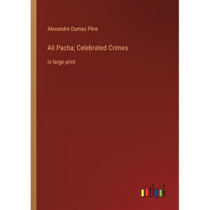 Ali Pacha; Celebrated Crimes: in large print - Paperback