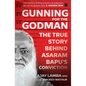 Gunning for the Godman: The True Story Behind Asaram Bapu's Conviction - Paperback