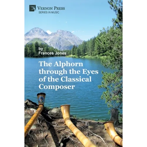 The Alphorn through the Eyes of the Classical Composer (Premium Color) - Paperback