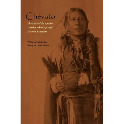 Chevato: The Story of the Apache Warrior Who Captured Herman Lehmann - Paperback