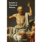 Insults in Classical Athens - Paperback