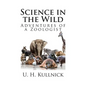 Science in the Wild: Adventures of a Zoologist - Paperback