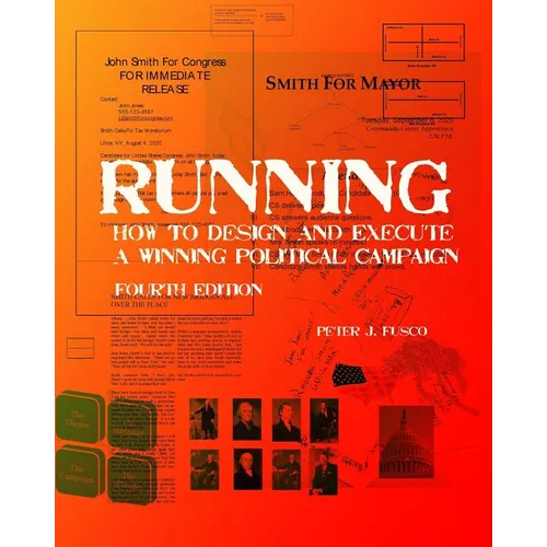 Running: How To Design And Execute A Winning Political Campaign - Paperback