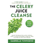The Celery Juice Cleanse Hack: Relief for Brain Fog, Acne, Eczema, ADHD, Thyroid Disorders, Diabetes, SIBO, Acid Reflux and Lyme Disease - Paperback