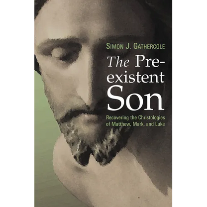 The Preexistent Son: Recovering the Christologies of Matthew, Mark, and Luke - Paperback