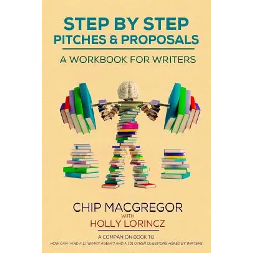 Step By Step Pitches And Proposals: A Workbook For Writers - Paperback