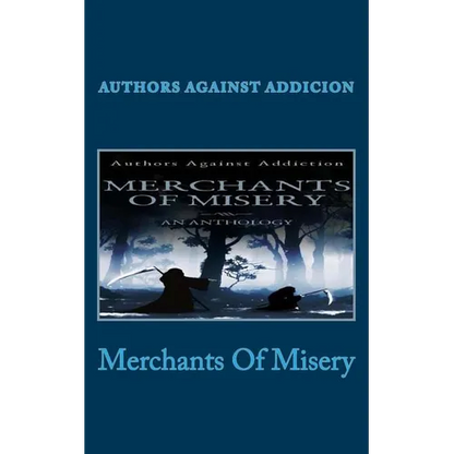 Merchants Of Misery: Authors Against Addiction - Paperback