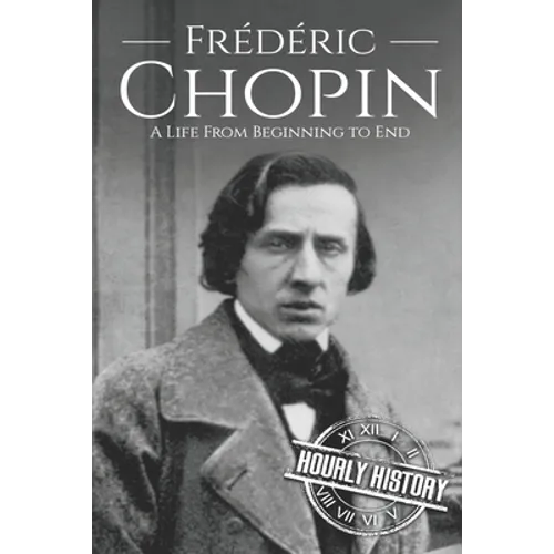 Frédéric Chopin: A Life from Beginning to End - Paperback