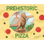 Prehistoric Pizza - Hardcover