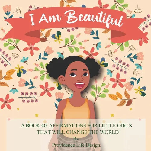 I Am Beautiful: A book of affirmations for little girls that will change the world - Paperback