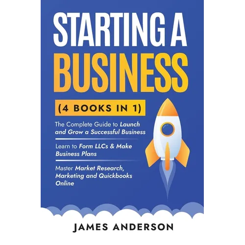 Starting a Business (3 books in 1): The Complete Guide to Launch and Grow a Successful Business. Learn to Form LLCs & Make Business Plans. Master Mark - Paperback
