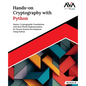 Hands-on Cryptography with Python: Master Cryptographic Foundations with Real-World Implementation for Secure System Development Using Python (English - Paperback