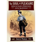 The Soul of Pleasure: Sentiment and Sensation in Nineteenth-Century American Mass Entertainment - Hardcover