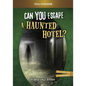 Can You Escape a Haunted Hotel?: An Interactive Paranormal Adventure - Hardcover
