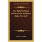 The Path We Must Follow Leads Neither to Right, Nor Left - Hardcover
