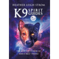 K9 Spirit Guides: The Healing Power of Man's Best Friend - Hardcover