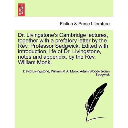 Dr. Livingstone's Cambridge Lectures, Together with a Prefatory Letter by the REV. Professor Sedgwick, Edited with Introduction, Life of Dr. Livingsto - Paperback