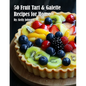50 Fruit Tart & Galette Recipes for Home - Paperback