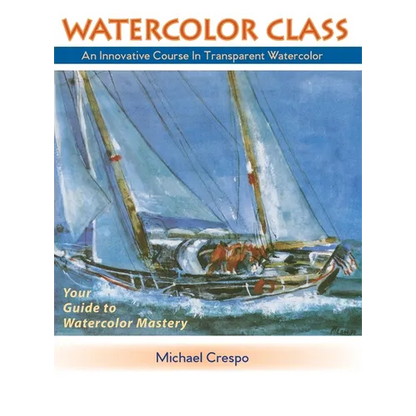 Watercolor Class: An Innovative Course in Transparent Watercolor - Hardcover