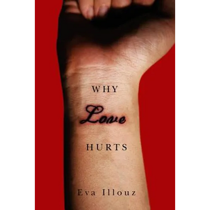 Why Love Hurts: A Sociological Explanation - Hardcover
