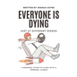 Everyone is Dying, Just At Different Speeds: A Personal Guide To Living With A Terminal Illness - Paperback