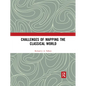 Challenges of Mapping the Classical World - Paperback
