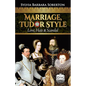 Marriage, Tudor Style: Love, Hate & Scandal - Paperback