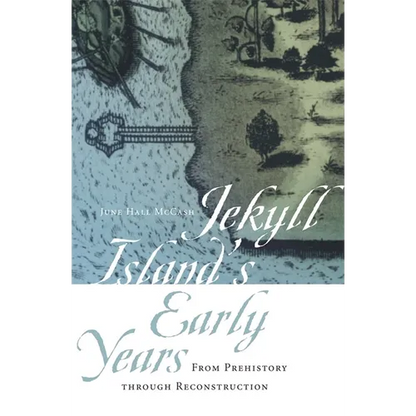 Jekyll Island's Early Years: From Prehistory Through Reconstruction - Paperback