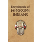 Encyclopedia of Mississippi Indians - Hardcover
