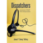 Dispatchers: America's FIRST First Responders - Hardcover