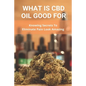What Is CBD Oil Good For: Knowing Secrets To Eliminate Pain Look Amazing: Cbdmd Oil Cannabis For Pain - Paperback